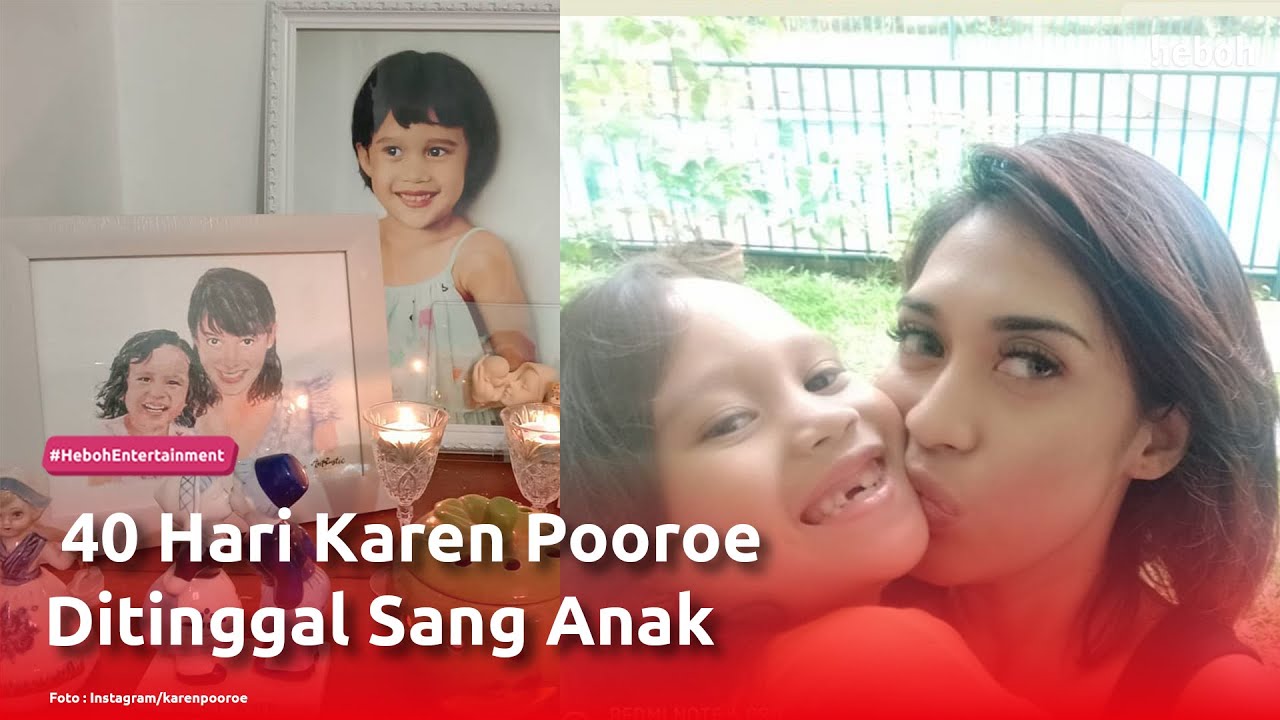 40 Hari Karen Pooroe Ditinggal Sang Anak