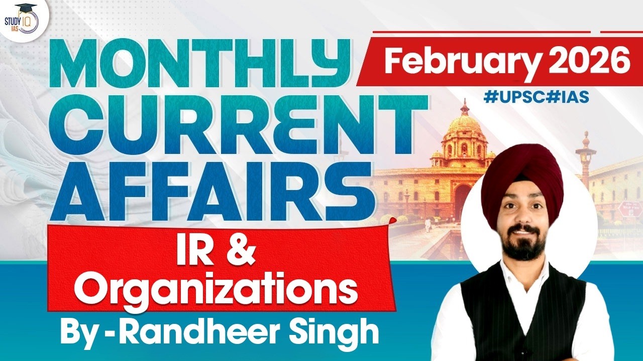 Monthly Current Affairs February 2026 | IR & Organisations  Current Affairs | StudyIQ IAS