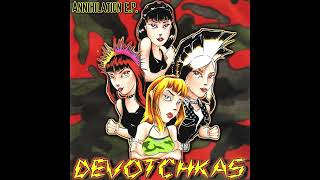 The Devotchkas - Annihilation