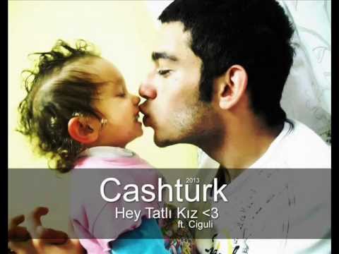 Cashturk | Hey Tatlı Kız (ft. Ciguli) 2013