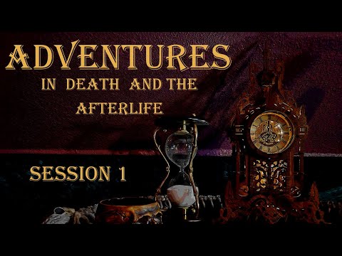 Adventures in Death and the Afterlife - Session 1: The Ankou