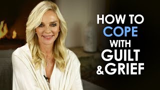 HOW TO COPE WITH GUILT AND GRIEF