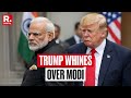 He S Not That Happy With Me Trump Complains Of PM Modi S Cold Shoulder After Tariff Boasting