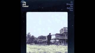 City and Colour - If I Should Go Before You [Full Album]