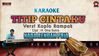 Download lagu TITIP CINTAKU KARAOKE DANGDUT KOPLO || NADA PRIA RENDAH - ONA SUTRA mp3