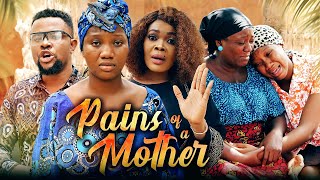 PAINS OF A MOTHER (Full Movie) Chinenye Nnebe/Darl