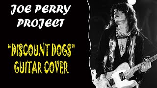 JOE PERRY PROJECT : &quot;Discount Dogs&quot; : Guitar Cover