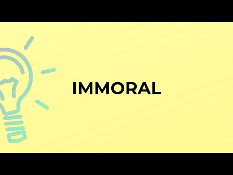 What is the meaning of the word IMMORAL?