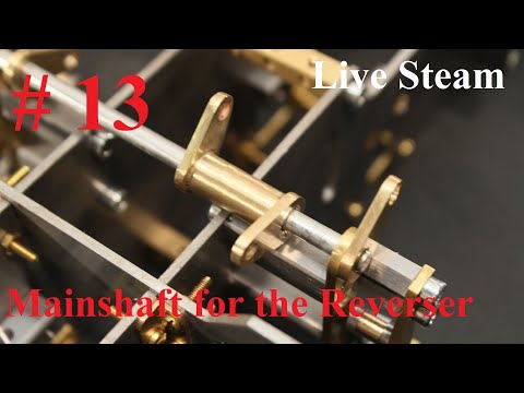 Part 13 - Build a live Steam Locomotive "Decauville 020T" -  "REVERSING GEAR MAIN SHAFT"
