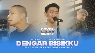 DENGAR BISIKKU - INDRA THE RAIN Ft IFAN SEVENTEEN | Cover with the Singer #31 (Piano Version)