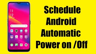 How to set an Android phone to automatically shut down and power on