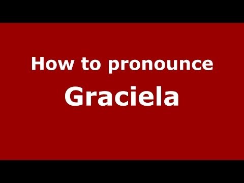 How to pronounce Graciela