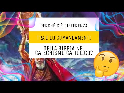 Perché c'è differenza tra i 10 Comandamenti della Bibbia nel catechismo cattolico?