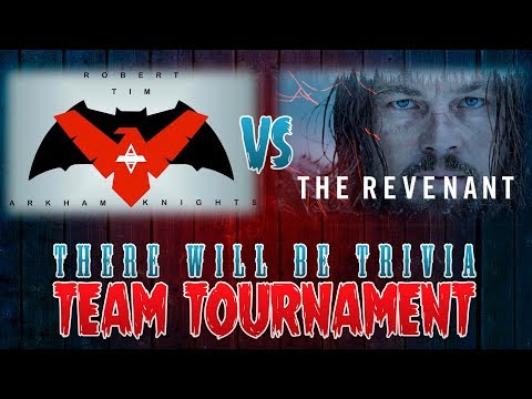 There Will Be Trivia: Teams Tournament - Arkham Knights vs The Revenant (Round 1 Walken)