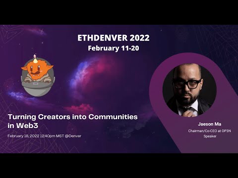 2022 EthDenver "Turning Creators into Communities in Web3" Talk by Jaeson Ma