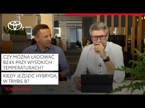 Czy można ładować bZ4X przy wysokich temperaturach? Kiedy jeździć hybrydą w trybie B? | Toyota Q&A