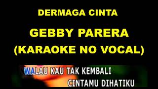 Download lagu DERMAGA CINTA - GEBBY PARERA (KARAOKE NO VOCAL) mp3 Download lagu DERMAGA CINTA - GEBBY PARERA (KARAOKE NO VOCAL) mp3