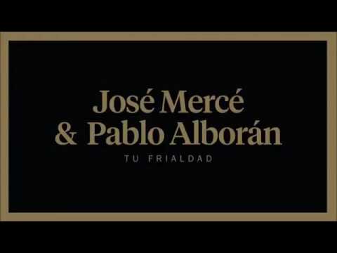 TU FRIALDAD - José Mercé & Pablo Alborán