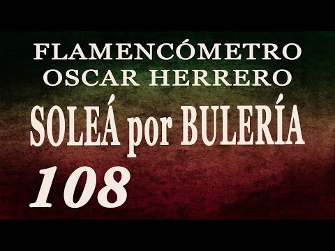 Metrónomo Flamenco - Soleá por Bulería 108 - Flamencómetro Oscar Herrero