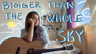 bigger than the whole sky - taylor swift (cover)