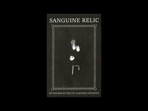 Sanguine Relic - Bitter Reflection In Luminous Shadows (2017)