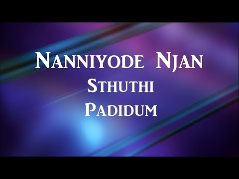 Nanniyode Njan Stuthi Padidum | Lyrics