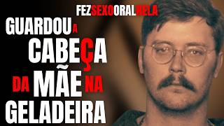 COLOCOU A CABEÇA DA MÃE NA GELADEIRA E FEZ SEXO ORAL COM ELA - SERIAL KILLER (ED) EDMUND KEMPER