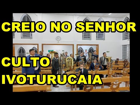 CREIO NO SENHOR,  CULTO CCB IVOTURUCAIA,  HINO 48 CCB HINÁRIO 5, TUBA KING.