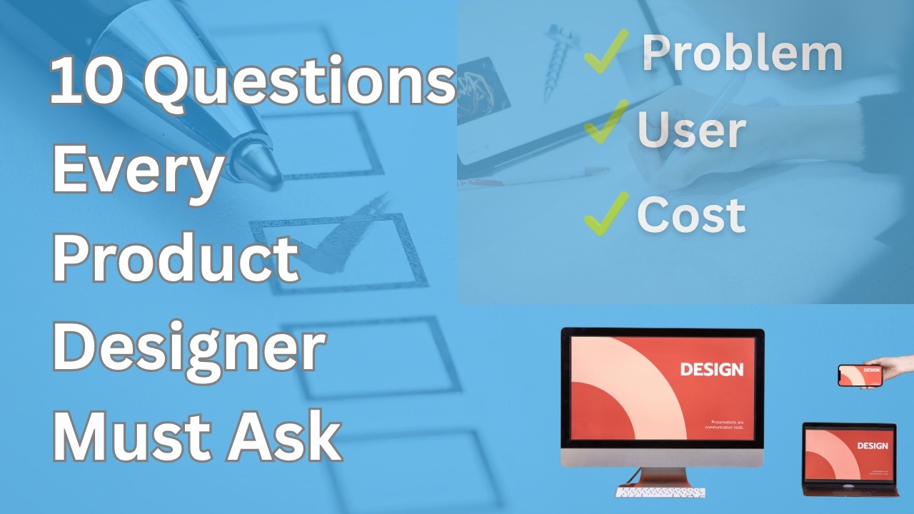 Before You Design Anything, Ask These 10 Questions
