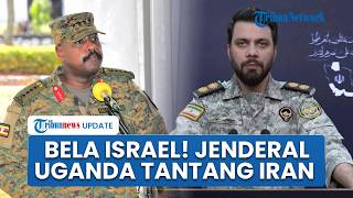 Tantang Iran! Jenderal Uganda Sesumbar 600 Ribu Pasukan Profesional Mampu Ubah Peta Perang