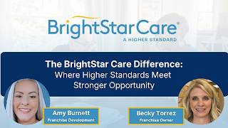 The BrightStar Care Difference: Where Higher Standards Meet Stronger Opportunity