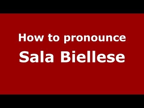How to pronounce Sala Biellese (Italian/Italy) - PronounceNames.com