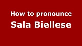 How to pronounce Sala Biellese