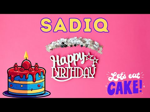 Happy Birthday Sadiq, Birthday of Sadiq, Best Birthday Wishes, hbd