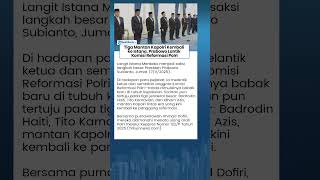 Tiga Mantan Kapolri Kembali ke Istana, Prabowo Lantik Komisi Reformasi Polri