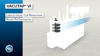The new VACUTAP® VI – Less is more: Cut Resources. Boost Performance.