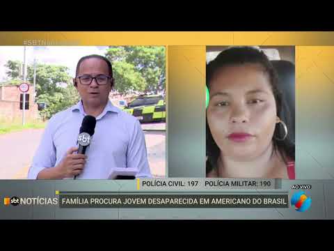 Família procura por mulher desaparecida em Americano do Brasil