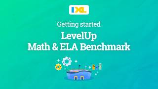 IXL for students: Getting started with the IXL LevelUp Math & ELA Benchmark