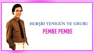 Hurşid Yenigün ve Grubu / Pembe Pembe