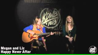 Megan and Liz &quot;Happy Never After&quot;