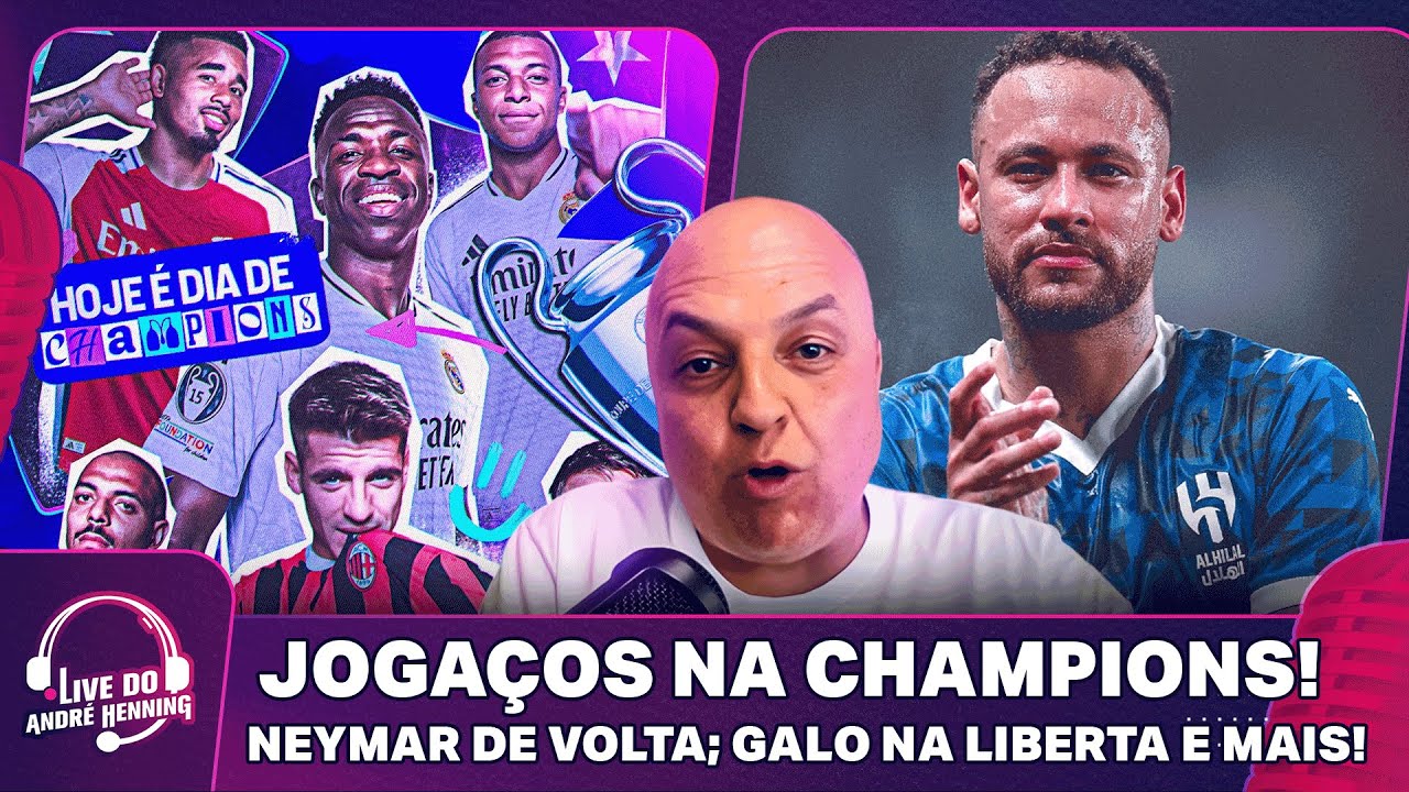 REAL X DORTMUND E MAIS JOGAÇOS NA CHAMPIONS; NEYMAR DE VOLTA; RIVER X GALO E MAIS | LIVE DO ANDRÉ