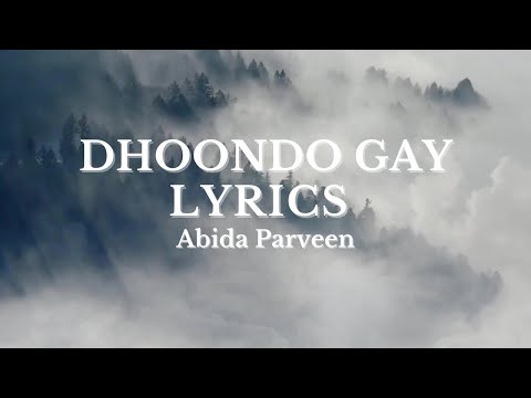 Dhoondo Gay Lyrics - Abida Parveen