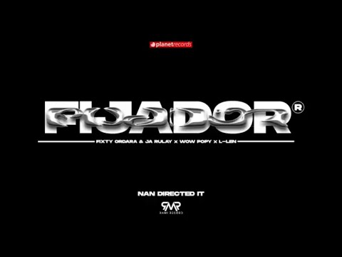 Fixty Ordara y Ja Rulay, Wow Popy, L-Len - Fijador (OUT NOW)