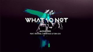 What So Not - Monsters (feat. Michael Christmas & tobi lou) [Official Audio]