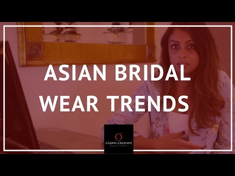 Asian Bridal Wear Trends | Bridal FAQ with Charmi Creations