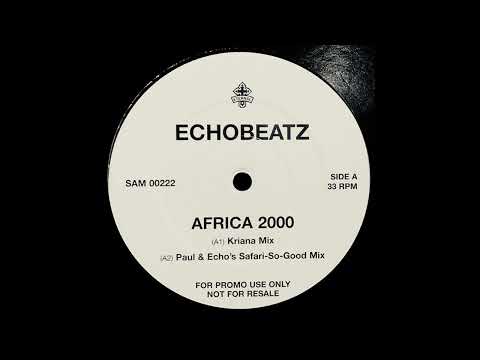 Echobeatz - Africa 2000 (Paul & Echo's Safari-So-Good Mix)