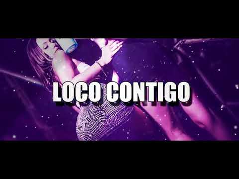 🎶💣Loco contigo remix... Mixx2020 🎶🎶