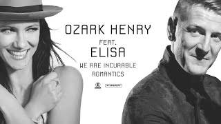 Ozark Henry Ft. Elisa - We Are Incurable Romantics
