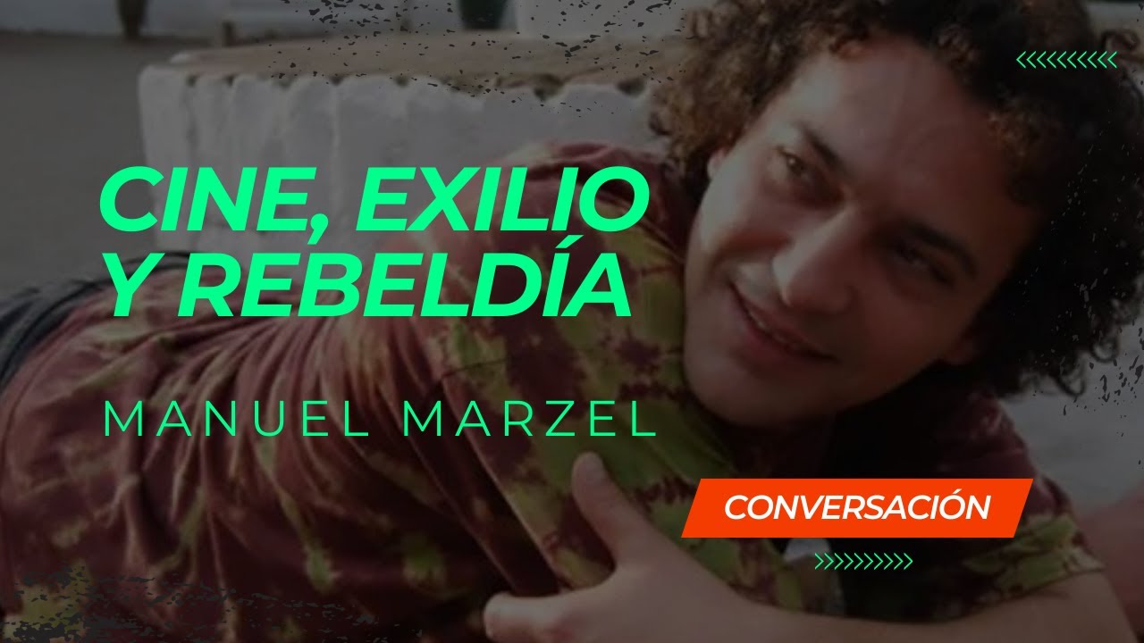 Manuel Rabelo Juliana Rabelo: Conversación con Manuel Marzel / Cine, exilio y ...