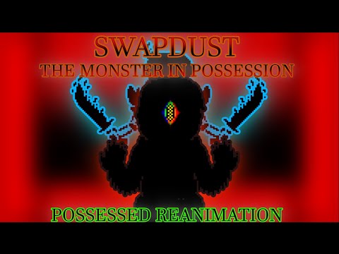 SwapDust: The Monster in Possession - POSSESSED REANIMATION